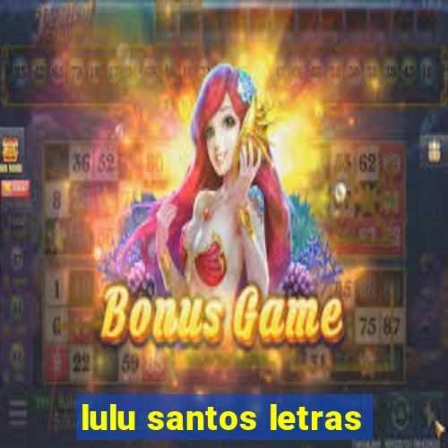 lulu santos letras